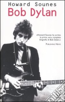 Bob Dylan libro di Sounes Howard