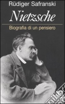 Nietzsche. Biografia di un pensiero libro di Safranski Rüdiger