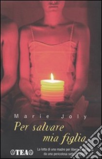 Per salvare mia figlia libro di Joly Marie