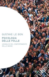 Psicologia delle folle libro di Le Bon Gustave