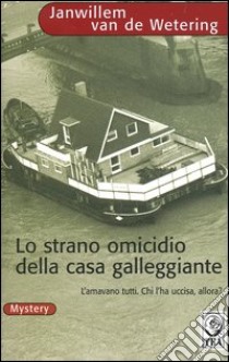 Lo strano omicidio della casa galleggiante libro di Van de Wetering Janwillem