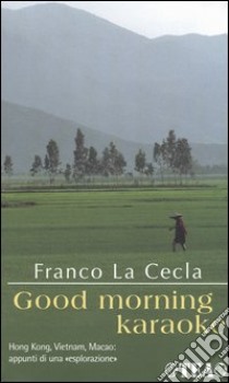 Good morning karaoke libro di La Cecla Franco