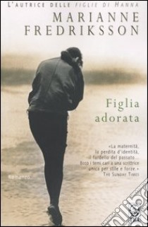 Figlia adorata libro di Fredriksson Marianne