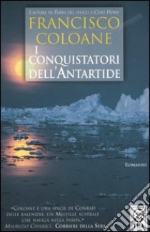 I conquistatori dell'Antartide libro di Coloane Francisco