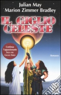 Il giglio celeste libro di May Julian; Zimmer Bradley Marion