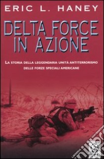 Delta Force in azione libro di Haney Eric L.