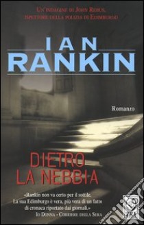 Dietro la nebbia. Un'indagine di John Rebus libro di Rankin Ian