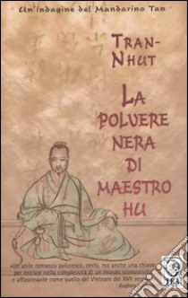 La polvere nera di maestro Hu libro di Tran-Nhut