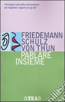 Parlare insieme libro di Schulz von Thun Friedemann