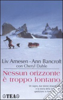 Nessun orizzonte è troppo lontano libro di Arnesen Liv - Bancroft Ann - Dahle Cheryl