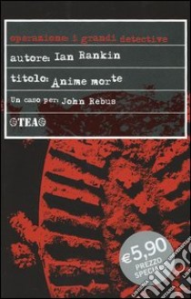 Anime morte. Un'indagine di John Rebus libro di Rankin Ian