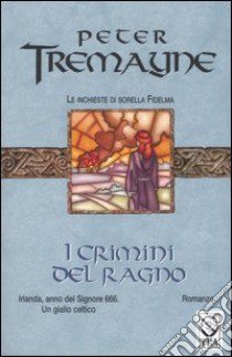 I crimini del ragno. Le inchieste di sorella Fidelma libro di Tremayne Peter