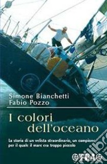 I colori dell'oceano libro di Bianchetti Simone; Pozzo Fabio