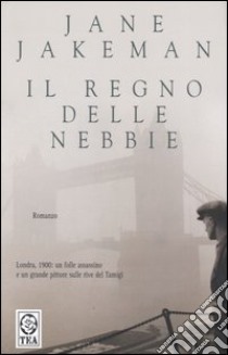 Il regno delle nebbie libro di Jakeman Jane