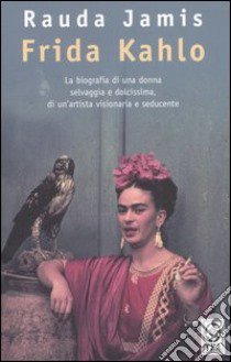 Frida Kahlo libro di Jamis Rauda