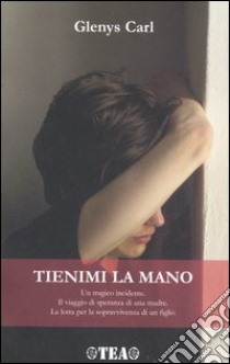 Tienimi la mano libro di Carl Glenys