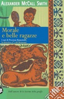 Morale e belle ragazze libro di McCall Smith Alexander