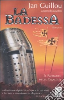 La badessa. Romanzo delle crociate (3) libro di Guillou Jan