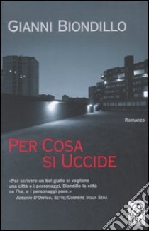 Per cosa si uccide libro di Biondillo Gianni