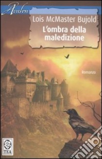 L'ombra della maledizione libro di McMaster Bujold Lois