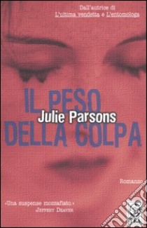 Il peso della colpa libro di Parsons Julie