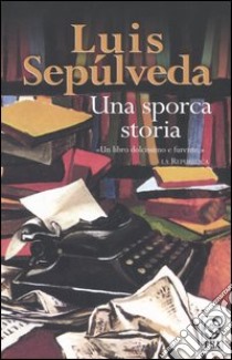 Una sporca storia libro di Sepúlveda Luis