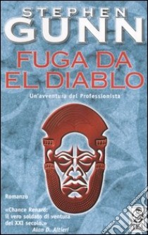 Fuga da El Diablo. Il professionista. Vol. 4 libro di Gunn Stephen