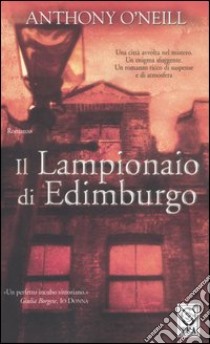 Il lampionaio di Edimburgo libro di O'Neill Anthony