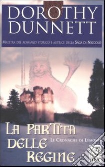 La partita delle regine. Le cronache di Lymond libro di Dunnett Dorothy