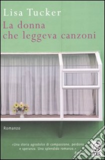 La donna che leggeva canzoni libro di Tucker Lisa