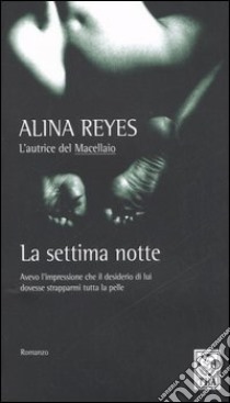 La settima notte libro di Reyes Alina
