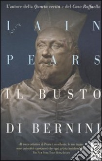 Il busto di Bernini libro di Pears Iain