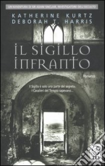 Il sigillo infranto libro di Kurtz Katherine - Harris Deborah T.