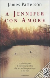 A Jennifer con amore libro di Patterson James