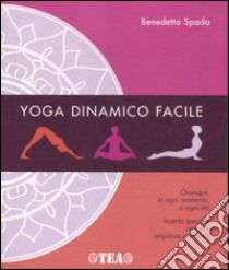 Yoga dinamico facile. Ediz. illustrata libro di Spada Benedetta