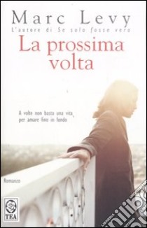 La prossima volta libro di Levy Marc