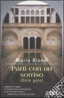 Parti con un sorriso (Güle güle) libro di Biondi Mario