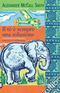 Il tè è sempre una soluzione libro di McCall Smith Alexander