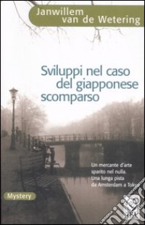 Sviluppi nel caso del giapponese scomparso libro di Van de Wetering Janwillem