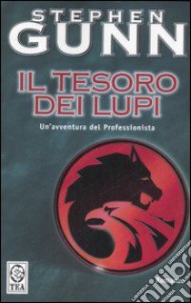 Il tesoro dei lupi. Il professionista (6) libro di Gunn Stephen