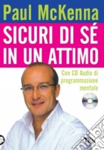 Sicuri di sé in un attimo. Con CD Audio libro di McKenna Paul; Neill M. (cur.)