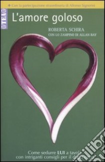 L'amore goloso libro di Schira Roberta; Bay Allan