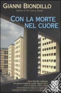 Con la morte nel cuore libro di Biondillo Gianni