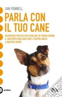 Parla con il tuo cane libro di Fennell Jan