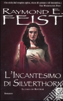 L'incantesimo di Silverthorn. La saga di Riftwar. Vol. 2 libro di Feist Raymond E.