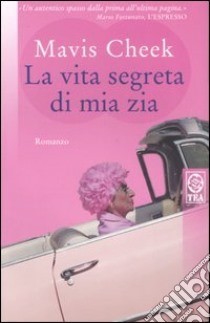 La vita segreta di mia zia libro di Cheek Mavis