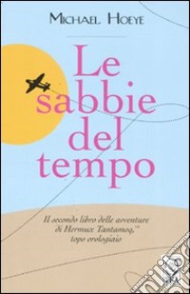 Le sabbie del tempo libro di Hoeye Michael