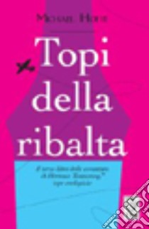 Topi della ribalta. Un'avventura di Hermux Tantamoq libro di Hoeye Michael