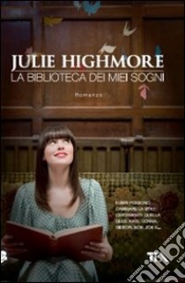 La Biblioteca dei miei sogni libro di Highmore Julie