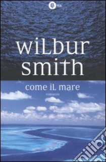 Come il mare libro di Smith Wilbur